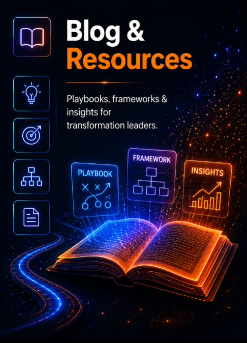 Blog & Resources — playbooks, frameworks and insights for transformation leaders
